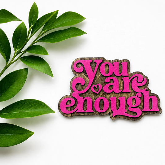 "You Are Enough" Laser-Cut Wooden Magnet | Faith-Based Gift